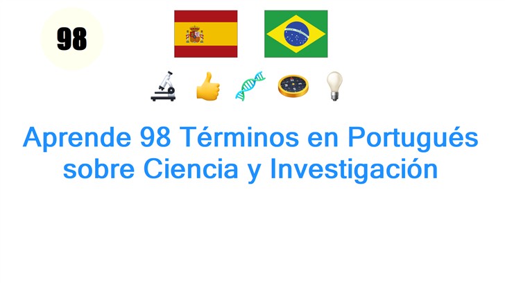 Aprende 98 Términos en Portugués sobre Ciencia y Investigación